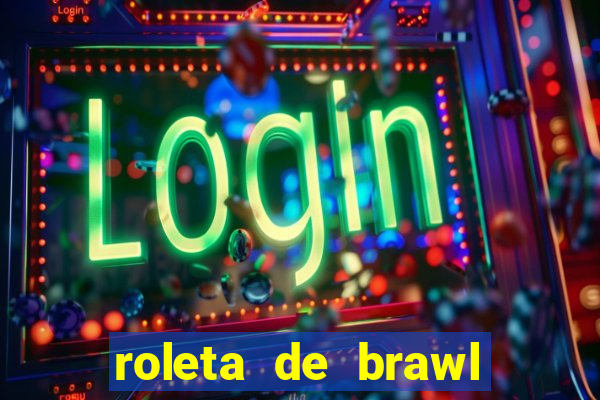 roleta de brawl stars 2024